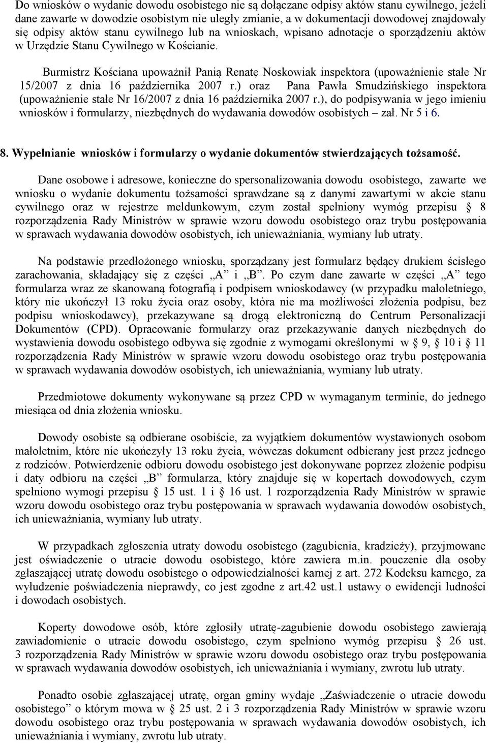 Burmistrz Kościana upoważnił Panią Renatę Noskowiak inspektora (upoważnienie stałe Nr 15/2007 z dnia 16 października 2007 r.