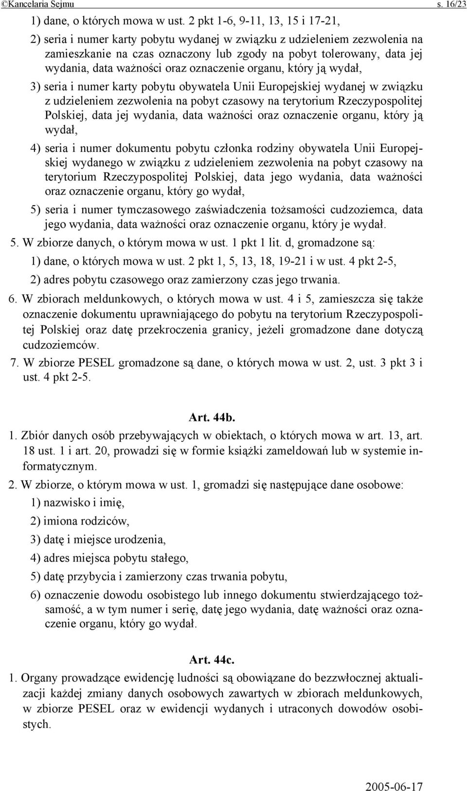 ważności oraz oznaczenie organu, który ją wydał, 3) seria i numer karty pobytu obywatela Unii Europejskiej wydanej w związku z udzieleniem zezwolenia na pobyt czasowy na terytorium Rzeczypospolitej