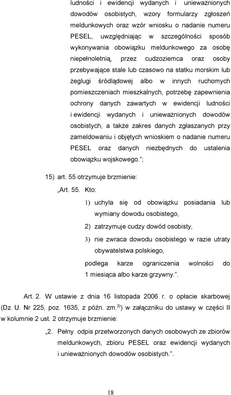 mieszkalnych, potrzebę zapewnienia ochrony danych zawartych w ewidencji ludności i ewidencji wydanych i unieważnionych dowodów osobistych, a także zakres danych zgłaszanych przy zameldowaniu i