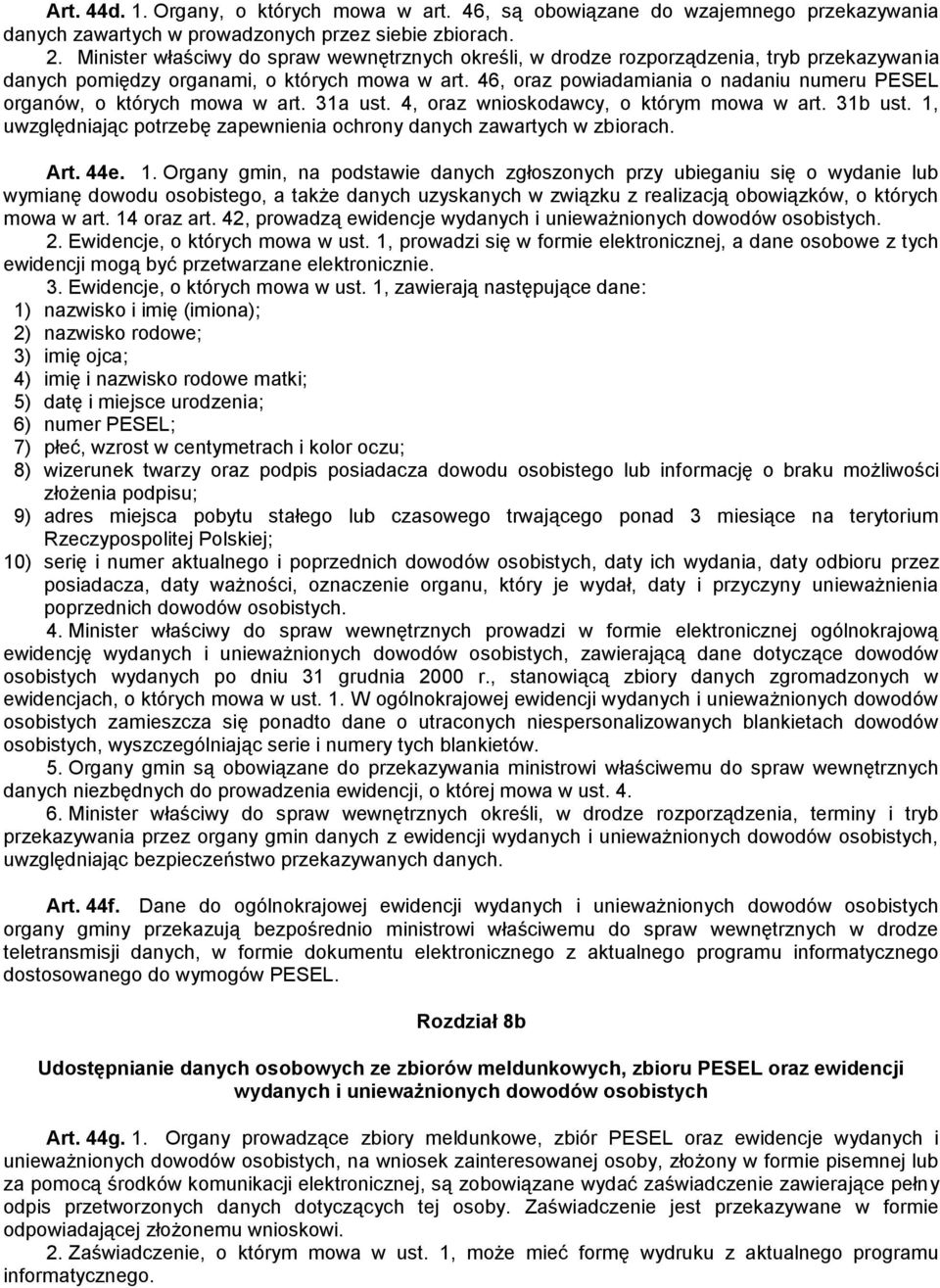 46, oraz powiadamiania o nadaniu numeru PESEL organów, o których mowa w art. 31a ust. 4, oraz wnioskodawcy, o którym mowa w art. 31b ust.