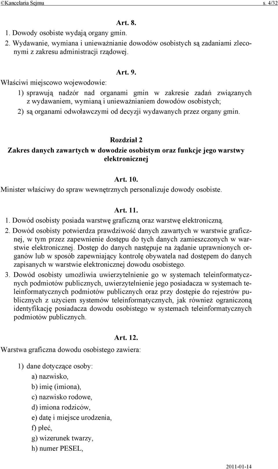 wydawanych przez organy gmin. Rozdział 2 Zakres danych zawartych w dowodzie osobistym oraz funkcje jego warstwy elektronicznej Art. 10.