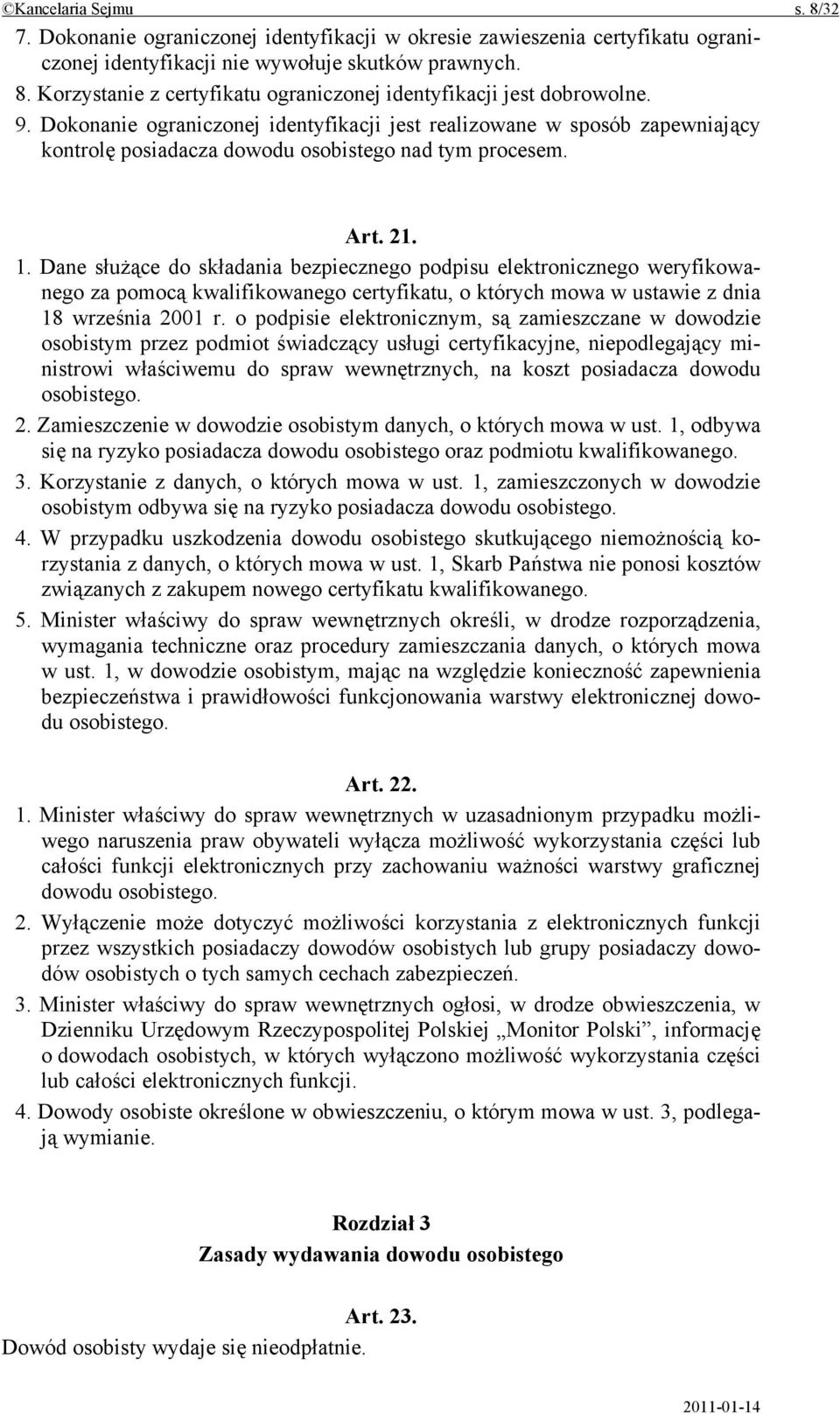 Dane służące do składania bezpiecznego podpisu elektronicznego weryfikowanego za pomocą kwalifikowanego certyfikatu, o których mowa w ustawie z dnia 18 września 2001 r.