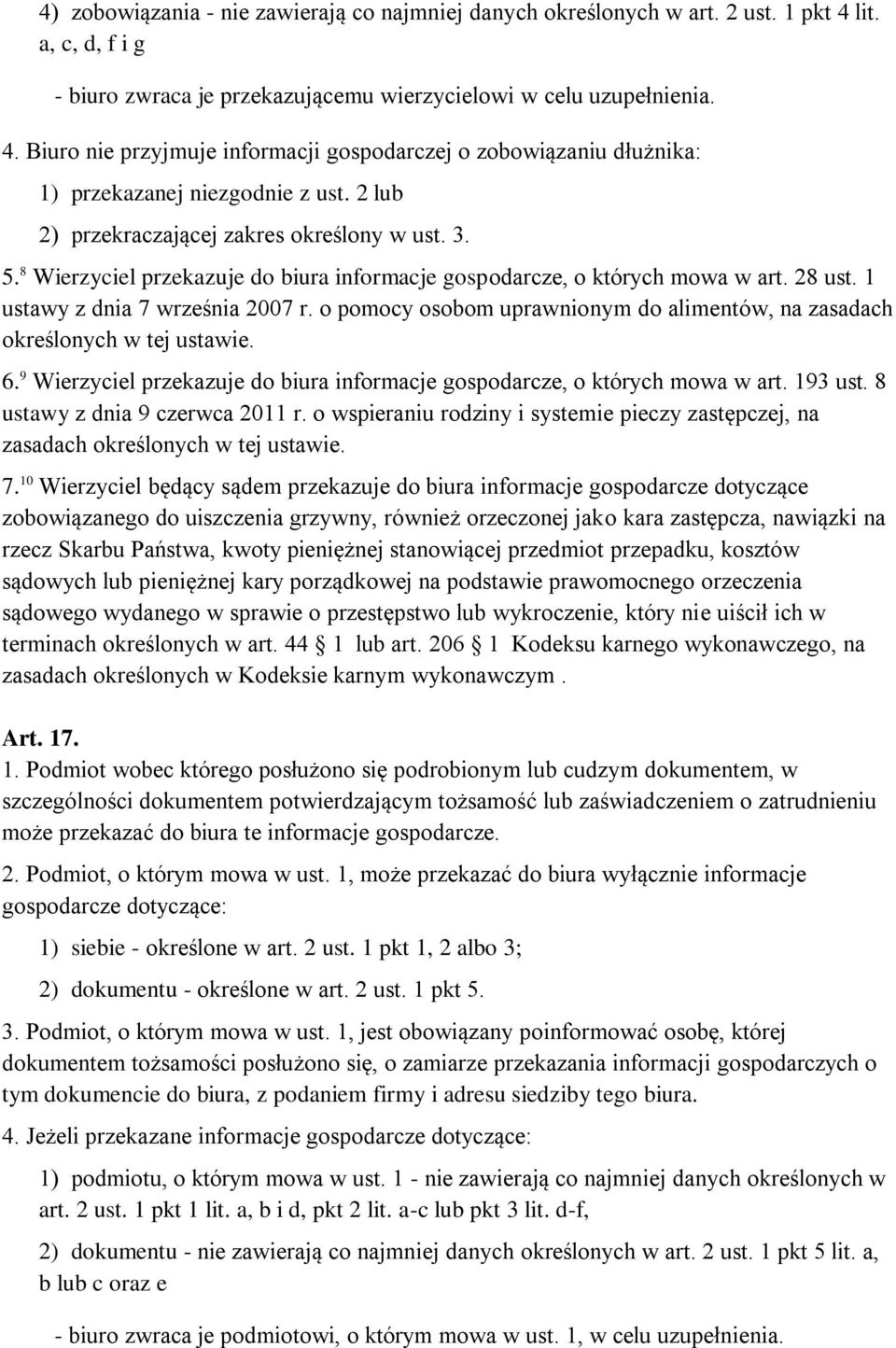 o pomocy osobom uprawnionym do alimentów, na zasadach określonych w tej ustawie. 6. 9 Wierzyciel przekazuje do biura informacje gospodarcze, o których mowa w art. 193 ust.