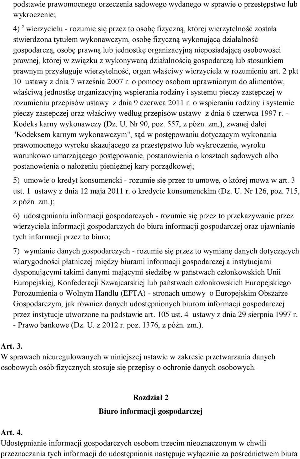 stosunkiem prawnym przysługuje wierzytelność, organ właściwy wierzyciela w rozumieniu art. 2 pkt 10 ustawy z dnia 7 września 2007 r.