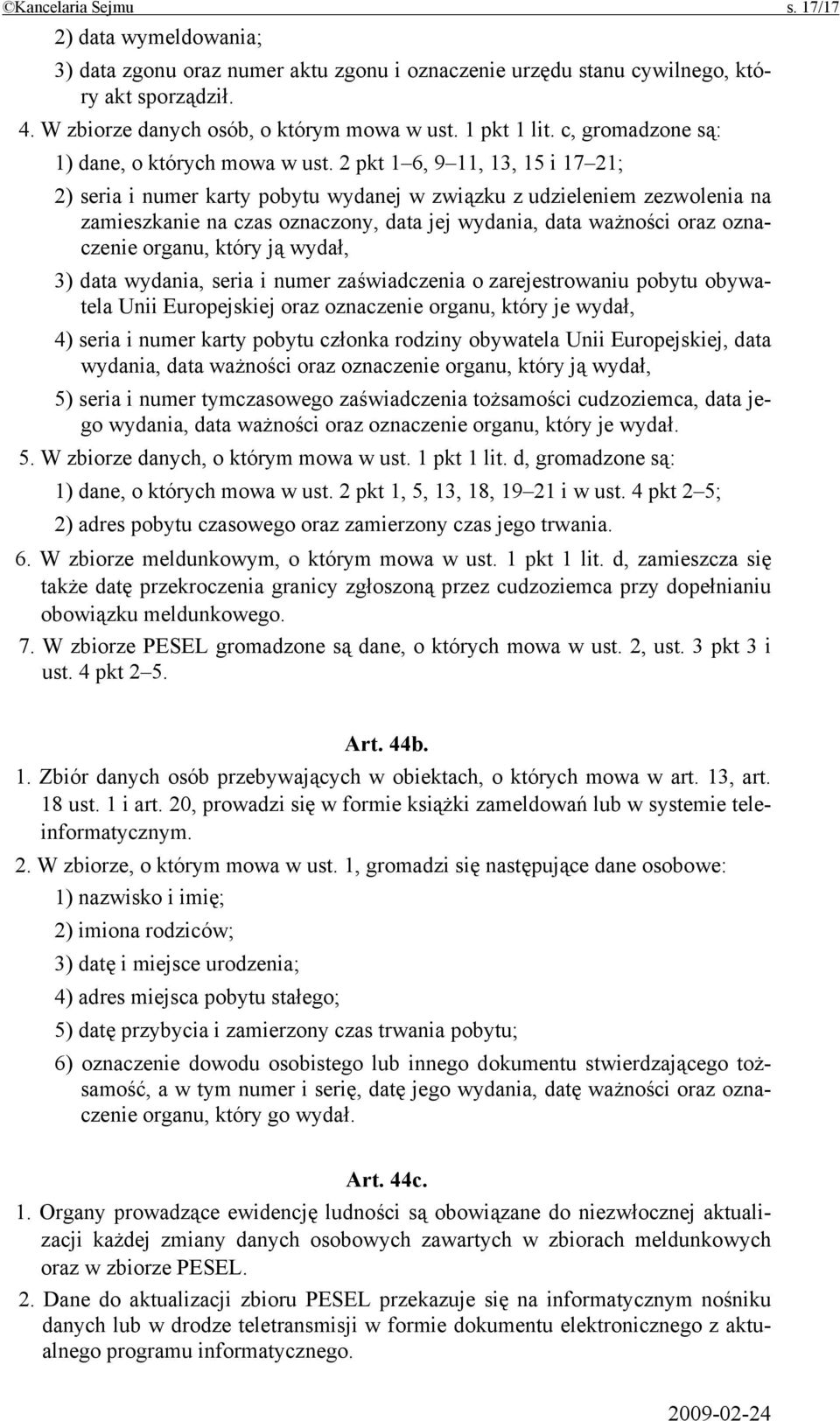 2 pkt 1 6, 9 11, 13, 15 i 17 21; 2) seria i numer karty pobytu wydanej w związku z udzieleniem zezwolenia na zamieszkanie na czas oznaczony, data jej wydania, data ważności oraz oznaczenie organu,