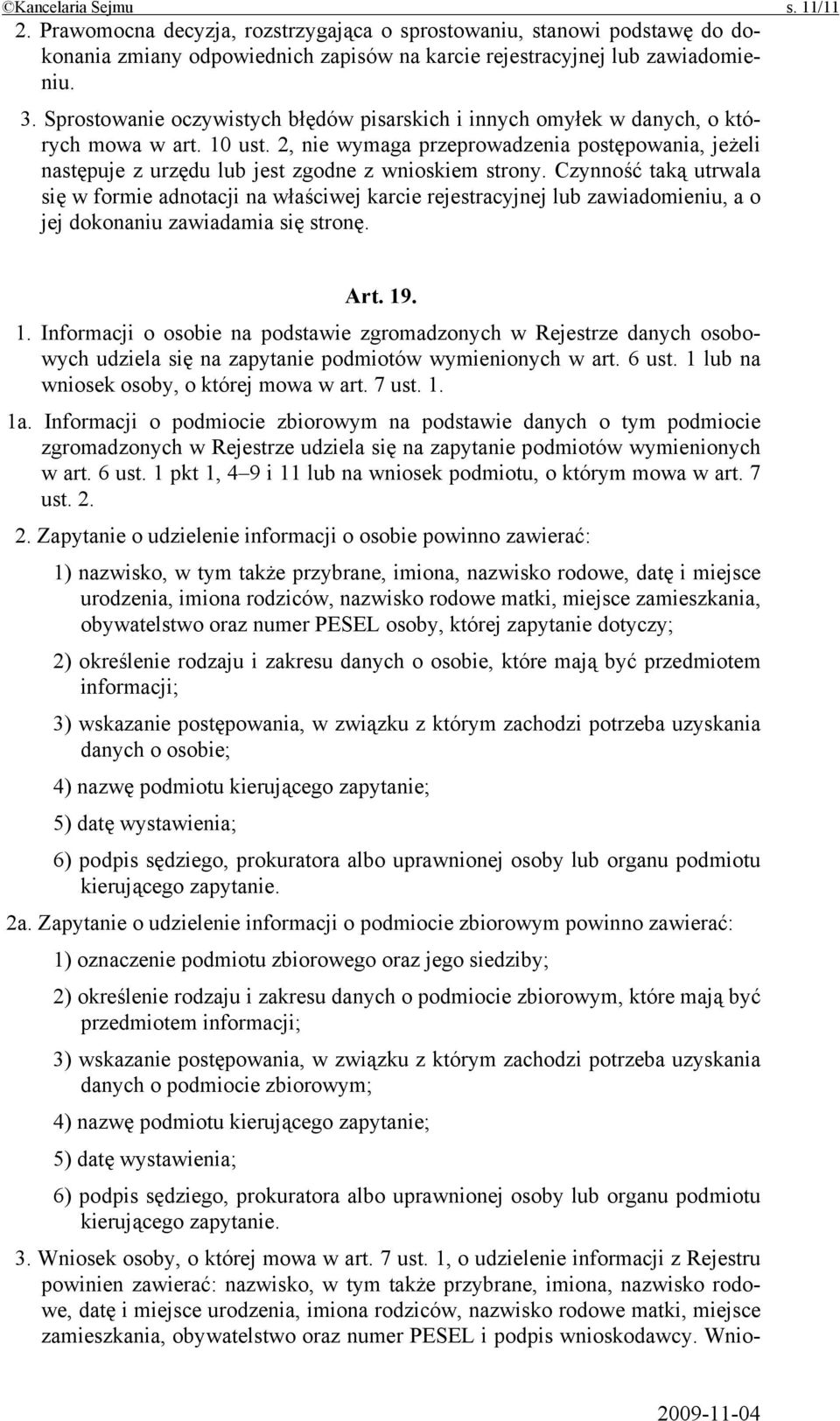 2, nie wymaga przeprowadzenia postępowania, jeżeli następuje z urzędu lub jest zgodne z wnioskiem strony.