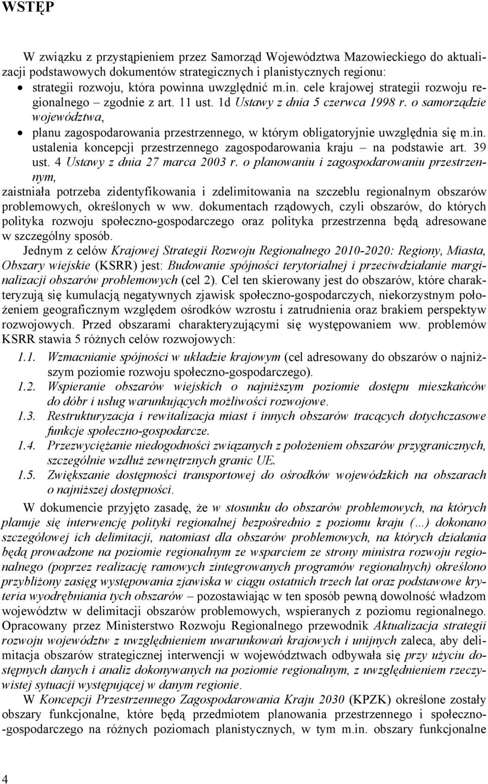 o samorządzie województwa, planu zagospodarowania przestrzennego, w którym obligatoryjnie uwzględnia się m.in. ustalenia koncepcji przestrzennego zagospodarowania kraju na podstawie art. 39 ust.