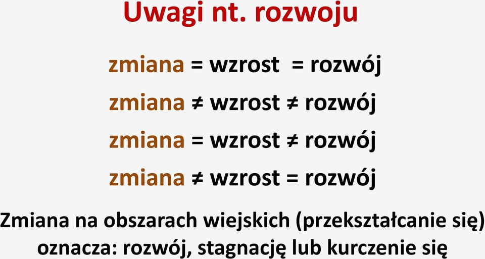 rozwój zmiana = wzrost rozwój zmiana wzrost =