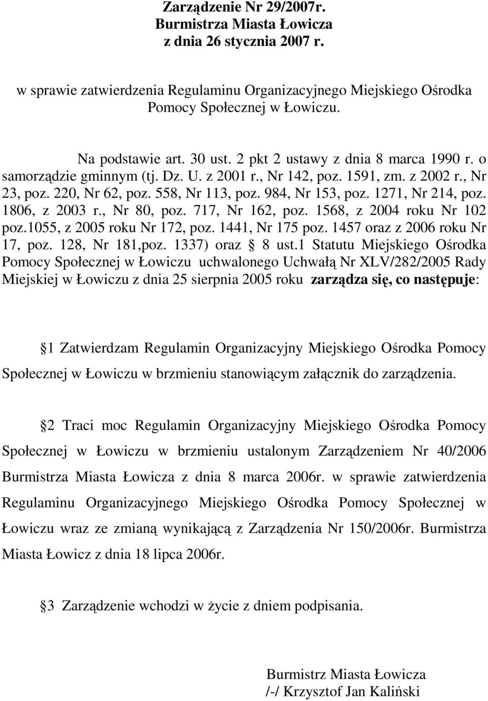1271, Nr 214, poz. 1806, z 2003 r., Nr 80, poz. 717, Nr 162, poz. 1568, z 2004 roku Nr 102 poz.1055, z 2005 roku Nr 172, poz. 1441, Nr 175 poz. 1457 oraz z 2006 roku Nr 17, poz. 128, Nr 181,poz.