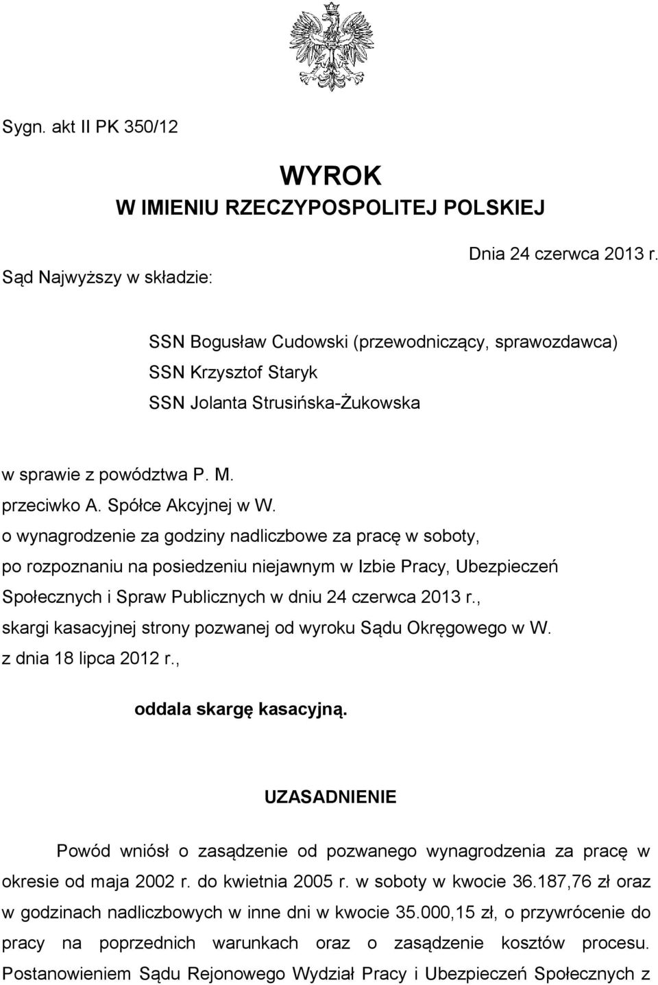 o wynagrodzenie za godziny nadliczbowe za pracę w soboty, po rozpoznaniu na posiedzeniu niejawnym w Izbie Pracy, Ubezpieczeń Społecznych i Spraw Publicznych w dniu 24 czerwca 2013 r.