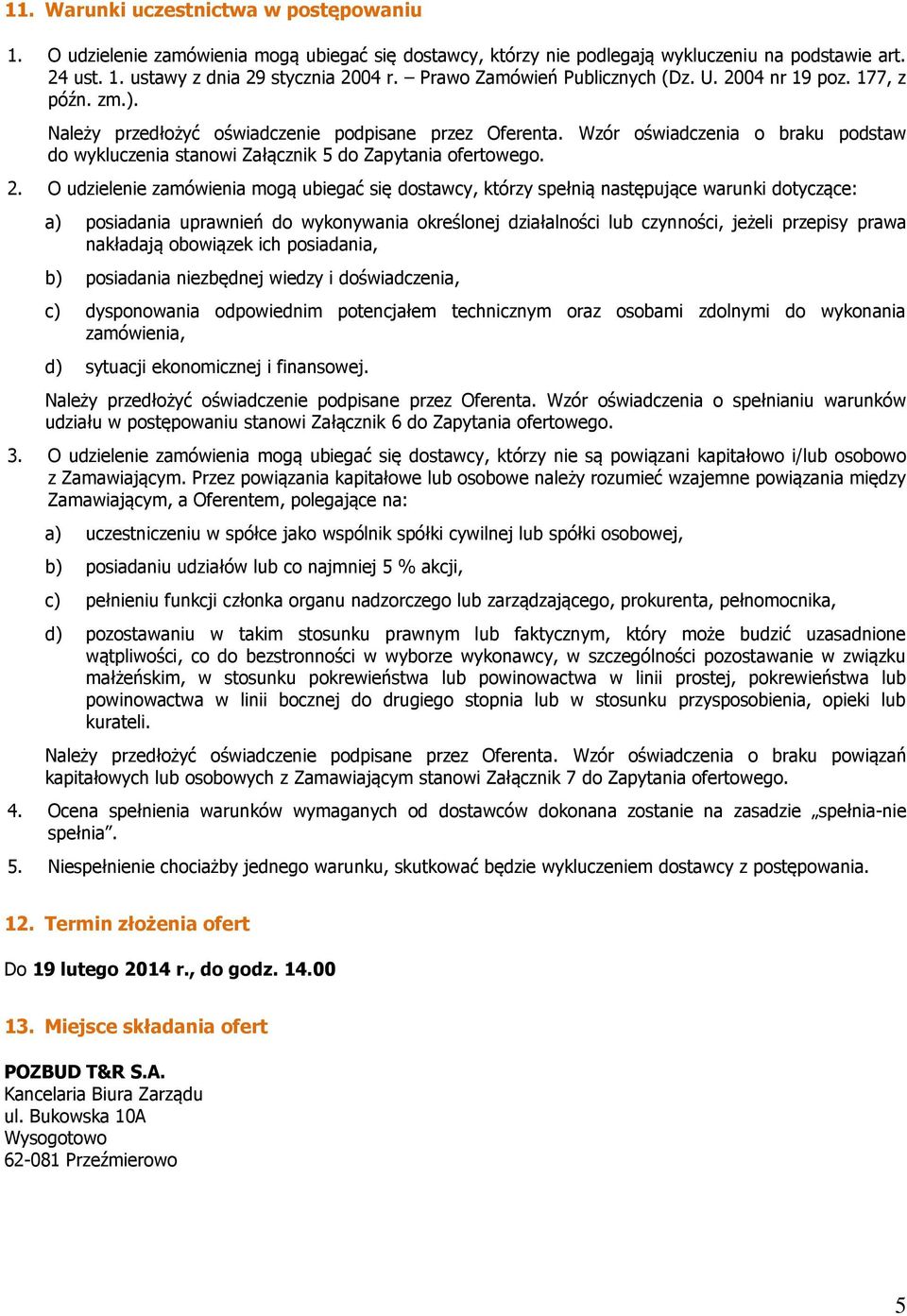 Wzór świadczenia braku pdstaw d wykluczenia stanwi Załącznik 5 d Zapytania fertweg. 2.