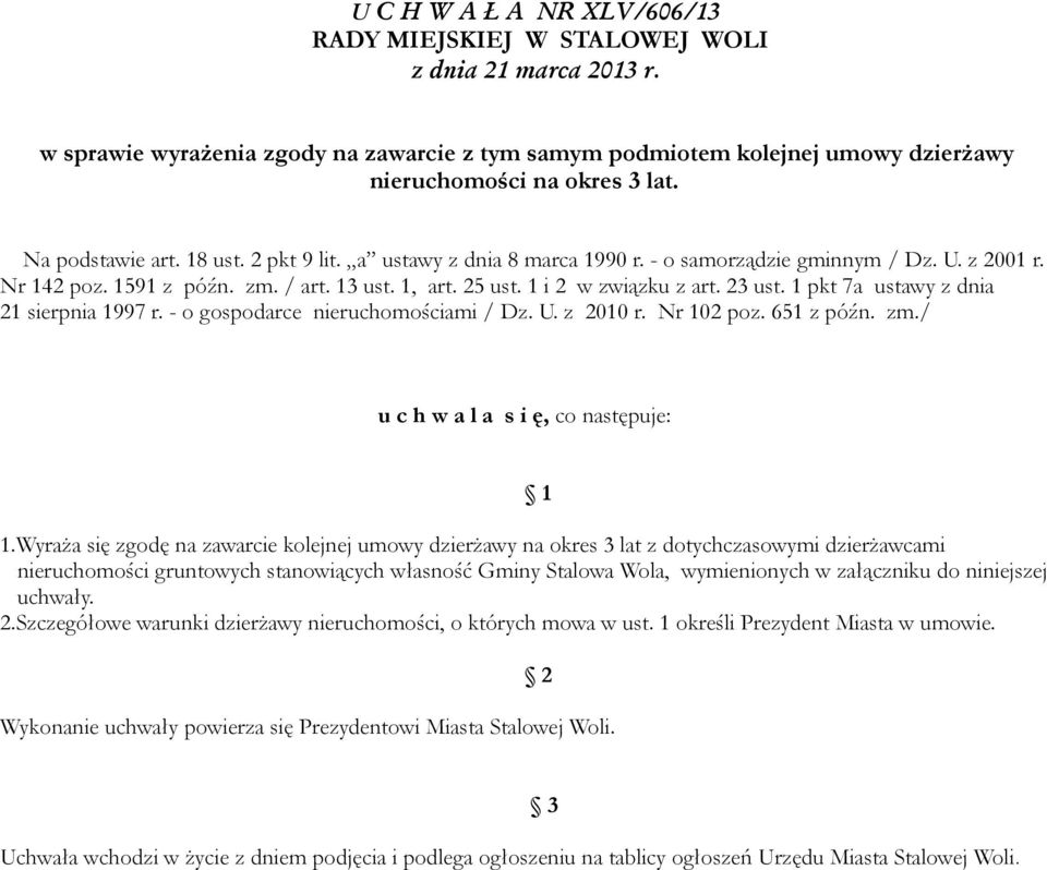 2 ust. 1 pkt 7a ustawy z dnia 21 sierpnia 1997 r. - o gospodarce nieruchomościami / Dz. U. z 2010 r. Nr 102 poz. 651 z późn. zm./ u c h w a l a s i ę, co następuje: 1 1.