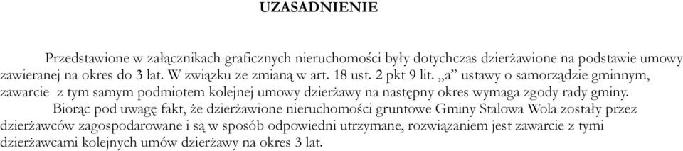 a ustawy o samorządzie gminnym, zawarcie z tym samym podmiotem kolejnej umowy dzierżawy na następny okres wymaga zgody rady gminy.