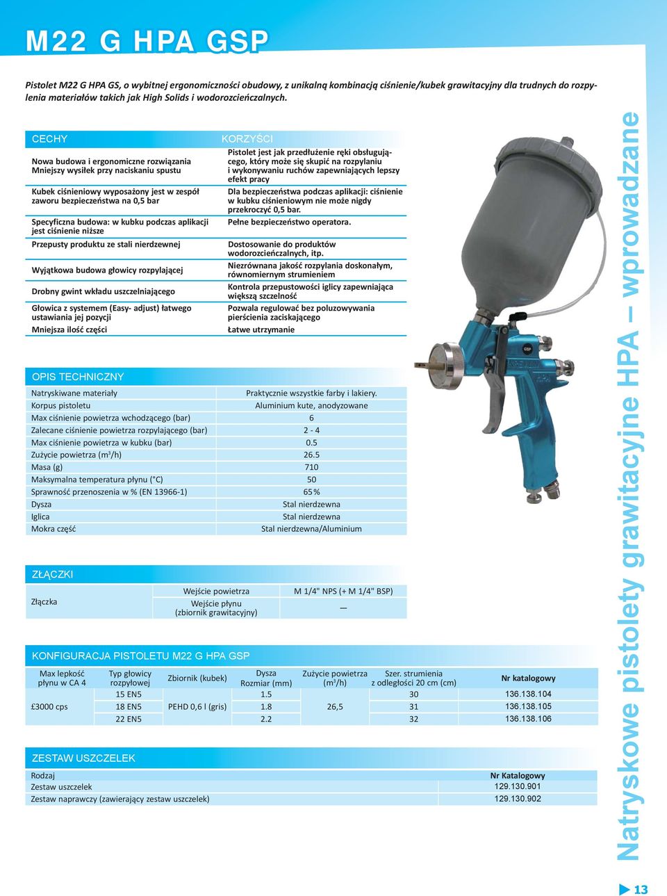 CECHY Nowa budowa i ergonomiczne rozwiązania Mniejszy wysiłek przy naciskaniu spustu Kubek ciśnieniowy wyposażony jest w zespół zaworu bezpieczeństwa na 0,5 bar Specyficzna budowa: w kubku podczas