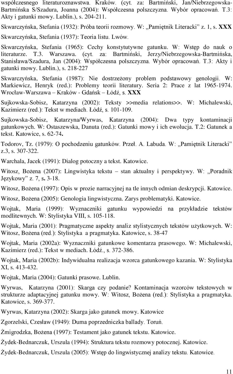 Skwarczyńska, Stefania (1965): Cechy konstytutywne gatunku. W: Wstęp do nauk o literaturze. T.3. Warszawa. (cyt.