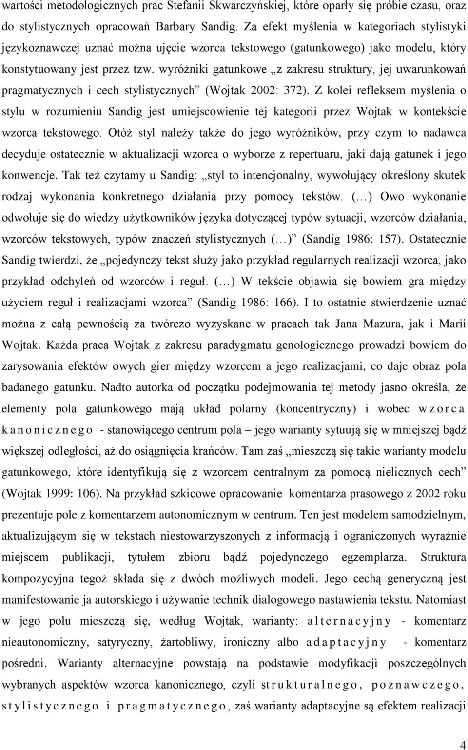 wyróżniki gatunkowe z zakresu struktury, jej uwarunkowań pragmatycznych i cech stylistycznych (Wojtak 2002: 372).