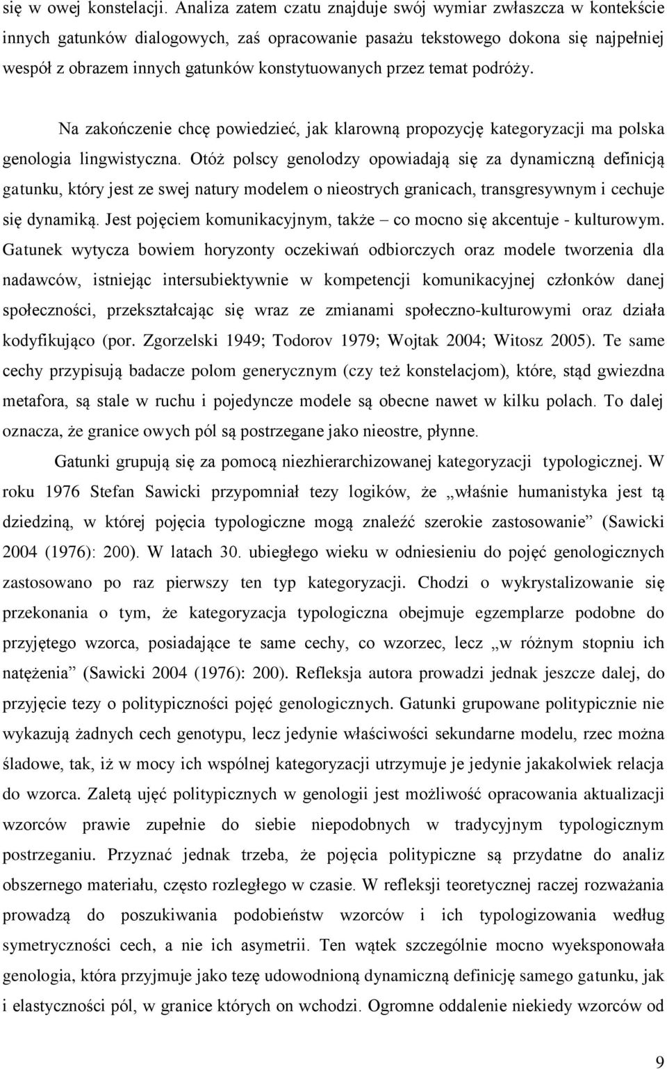 przez temat podróży. Na zakończenie chcę powiedzieć, jak klarowną propozycję kategoryzacji ma polska genologia lingwistyczna.