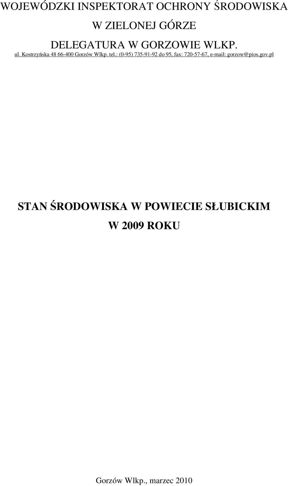tel.: (0-95) 735-91-92 do 95, fax: 720-57-67, e-mail: gorzow@pios.
