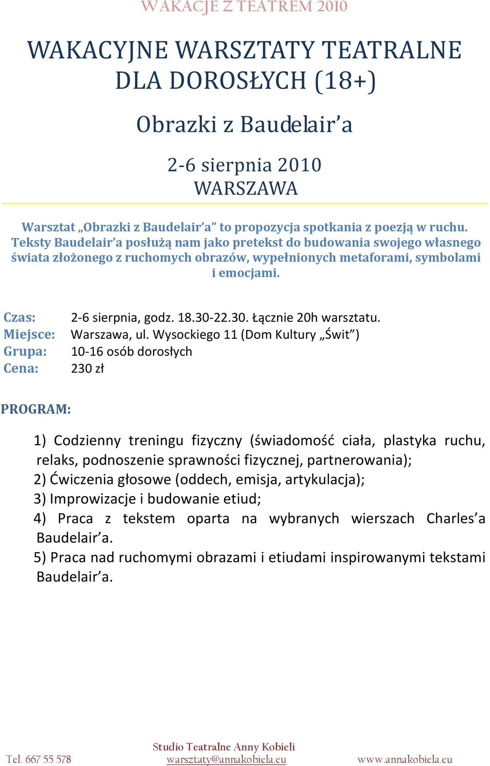 Teksty Baudelair a posłużą nam jako pretekst do budowania swojego własnego świata złożonego z ruchomych obrazów, wypełnionych metaforami, symbolami i emocjami.