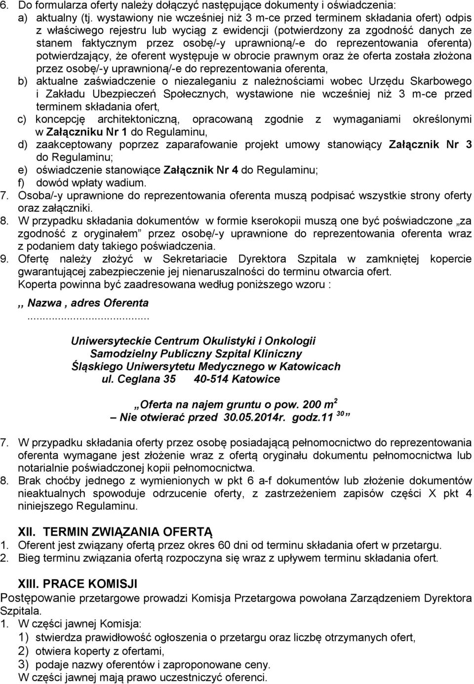 uprawnioną/-e do reprezentowania oferenta) potwierdzający, że oferent występuje w obrocie prawnym oraz że oferta została złożona przez osobę/-y uprawnioną/-e do reprezentowania oferenta, b) aktualne