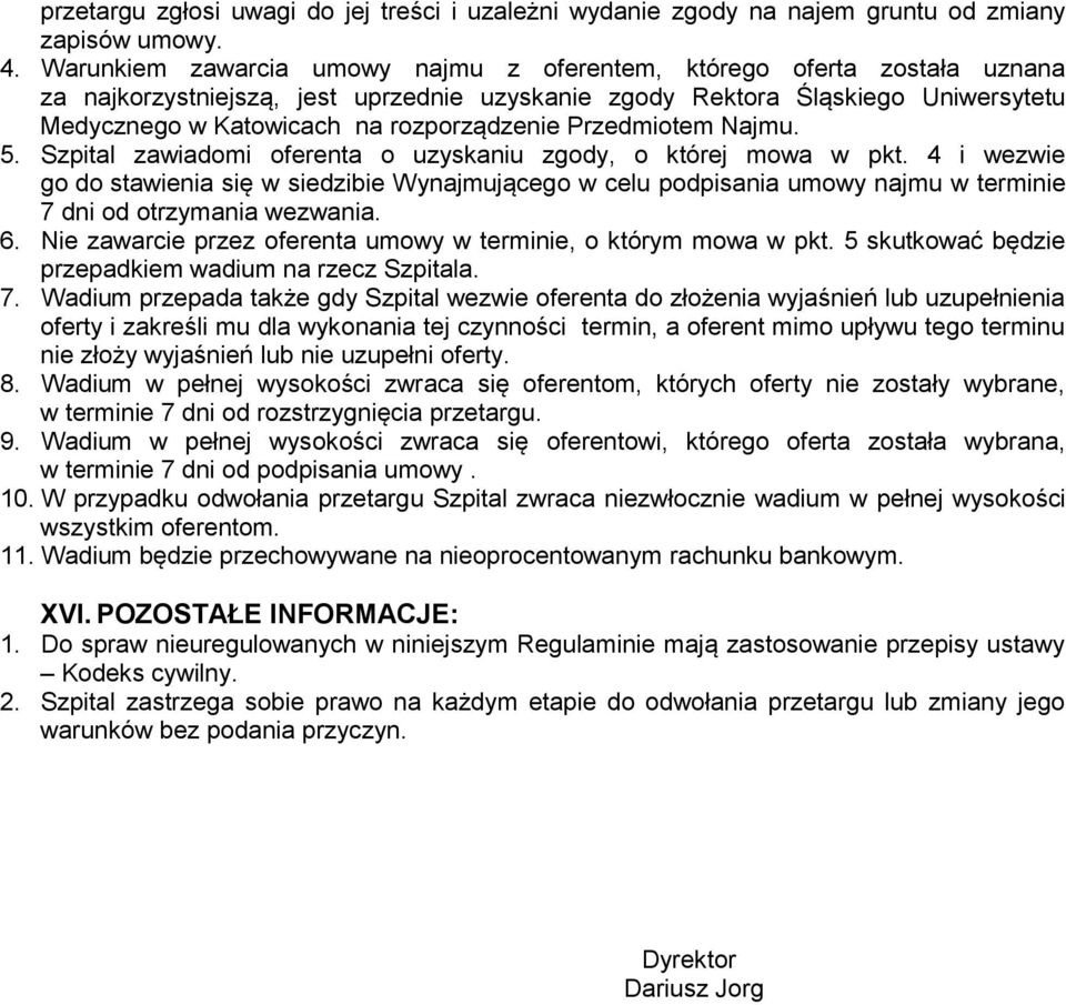Przedmiotem Najmu. 5. Szpital zawiadomi oferenta o uzyskaniu zgody, o której mowa w pkt.