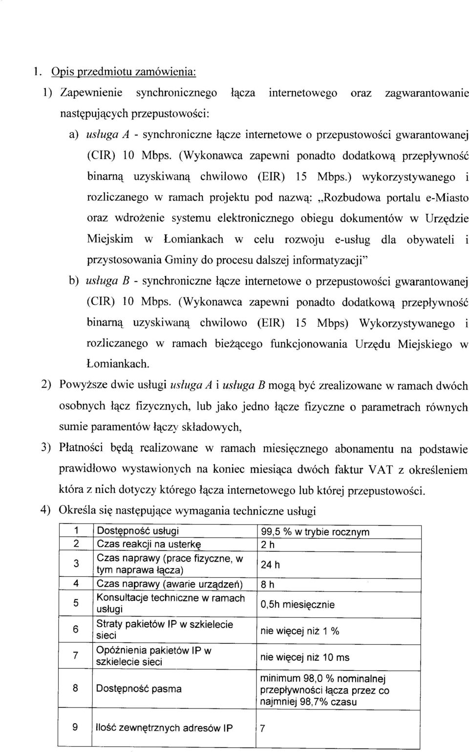 ) wykorzystywanego i rozliczanego w ramach projektu pod nazwą: "Rozbudowa portalu e-miasto oraz wdrożenie systemu elektronicznego obiegu dokumentów w Urzędzie Miejskim w Łomiankach w celu rozwoju