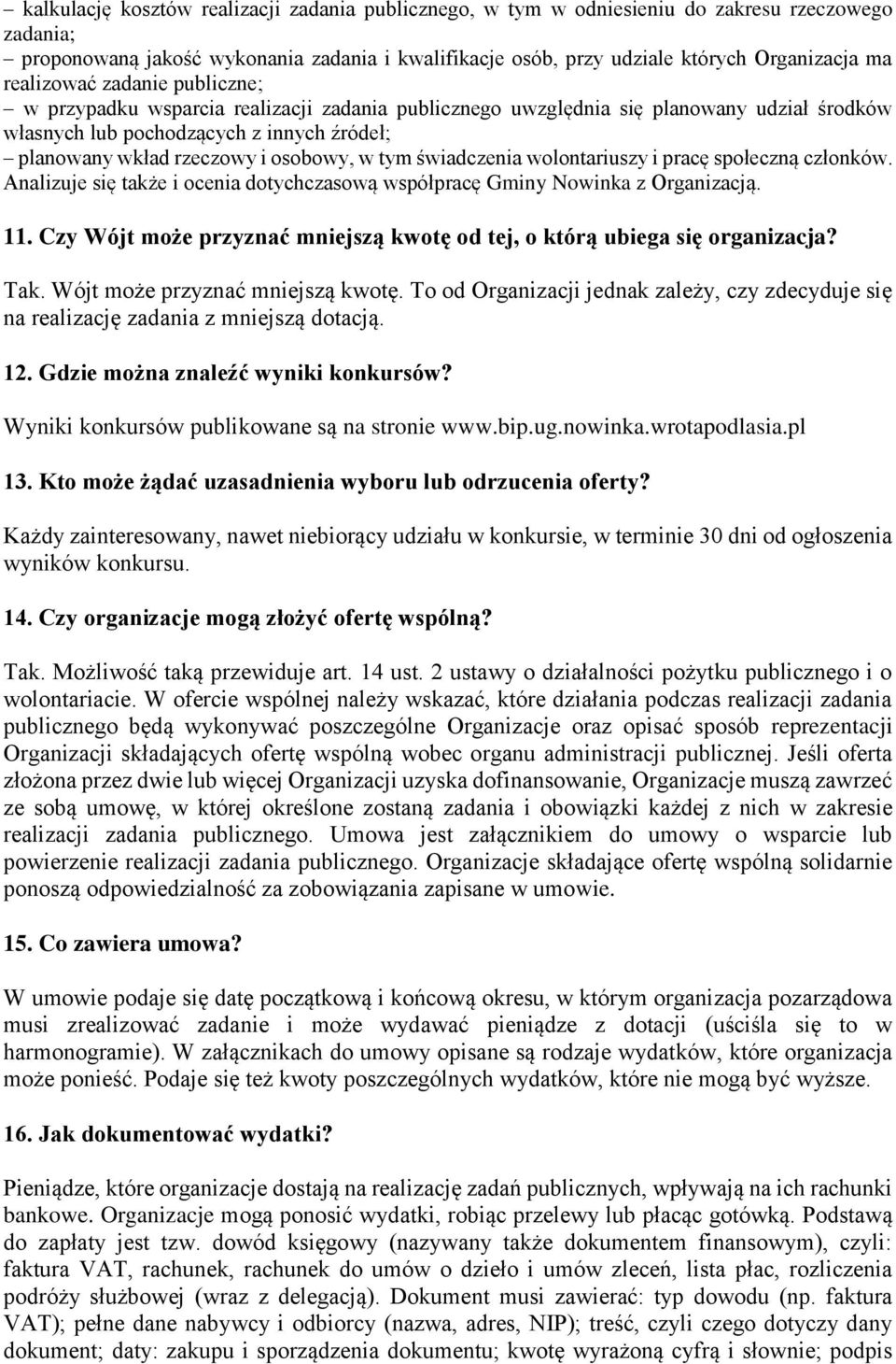 osobowy, w tym świadczenia wolontariuszy i pracę społeczną członków. Analizuje się także i ocenia dotychczasową współpracę Gminy Nowinka z Organizacją. 11.