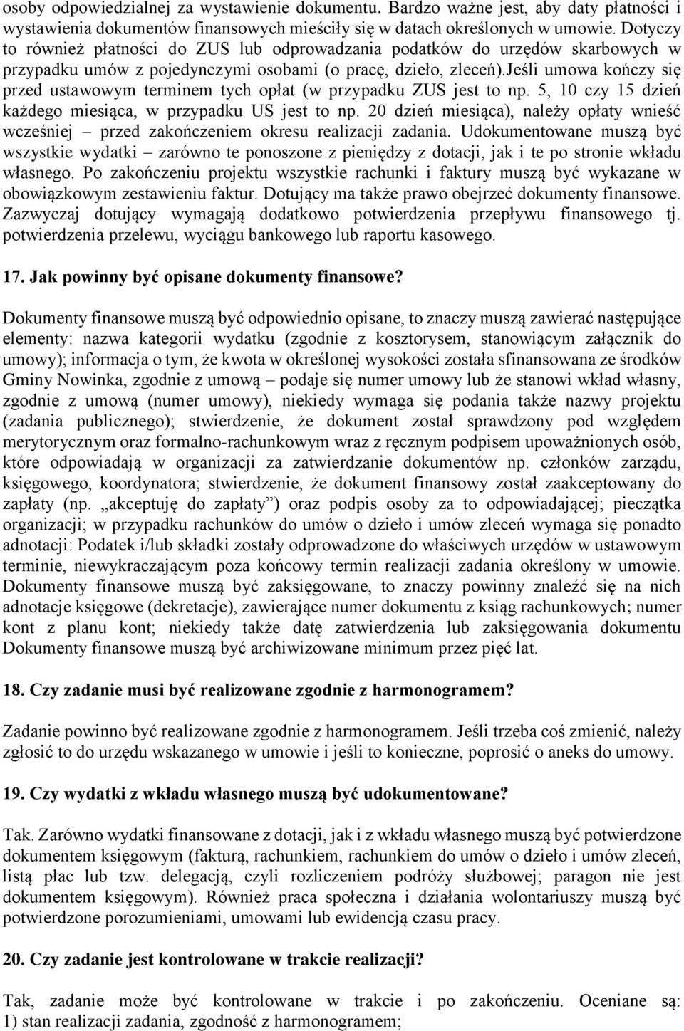 jeśli umowa kończy się przed ustawowym terminem tych opłat (w przypadku ZUS jest to np. 5, 10 czy 15 dzień każdego miesiąca, w przypadku US jest to np.