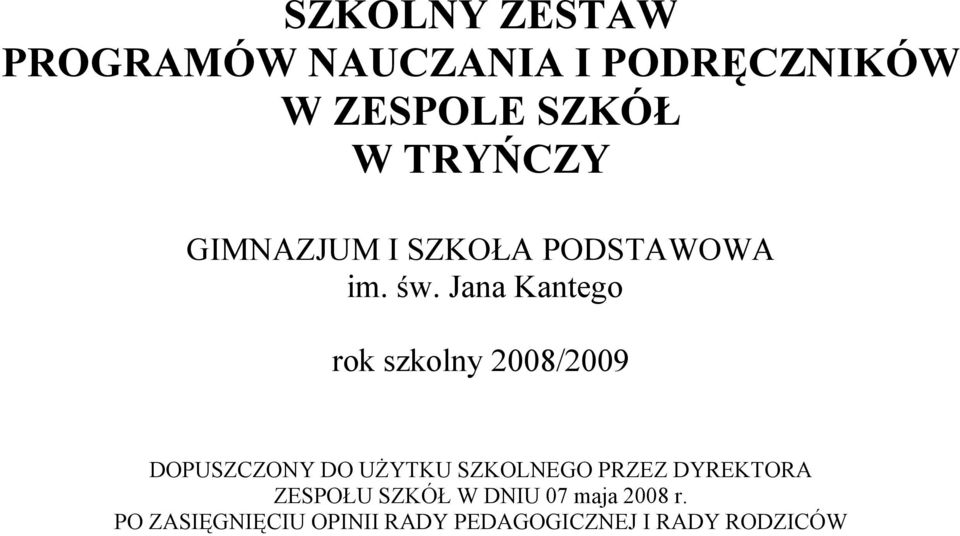 Jana Kantego rok szkolny 2008/2009 DOPUSZCZONY DO UŻYTKU SZKOLNEGO PRZEZ