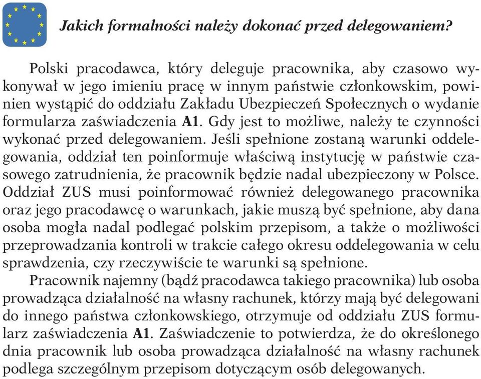 formularza zaświadczenia A1. Gdy jest to możliwe, należy te czynności wykonać przed delegowaniem.