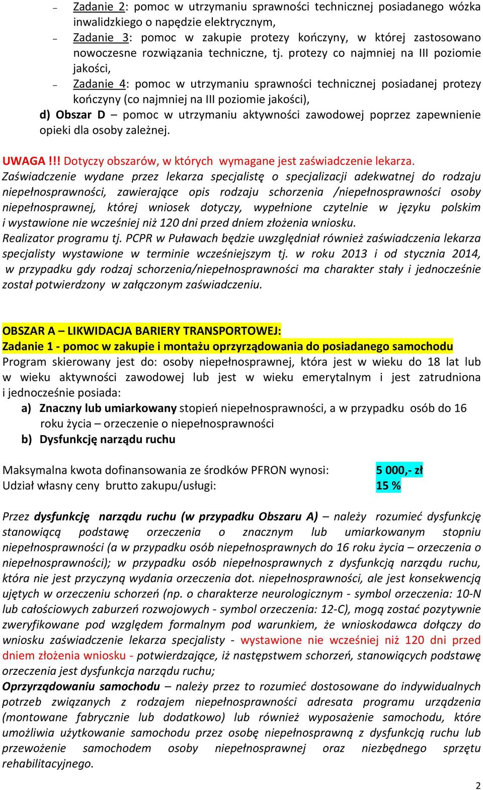 protezy co najmniej na III poziomie jakości, Zadanie 4: pomoc w utrzymaniu sprawności technicznej posiadanej protezy kończyny (co najmniej na III poziomie jakości), d) Obszar D pomoc w utrzymaniu