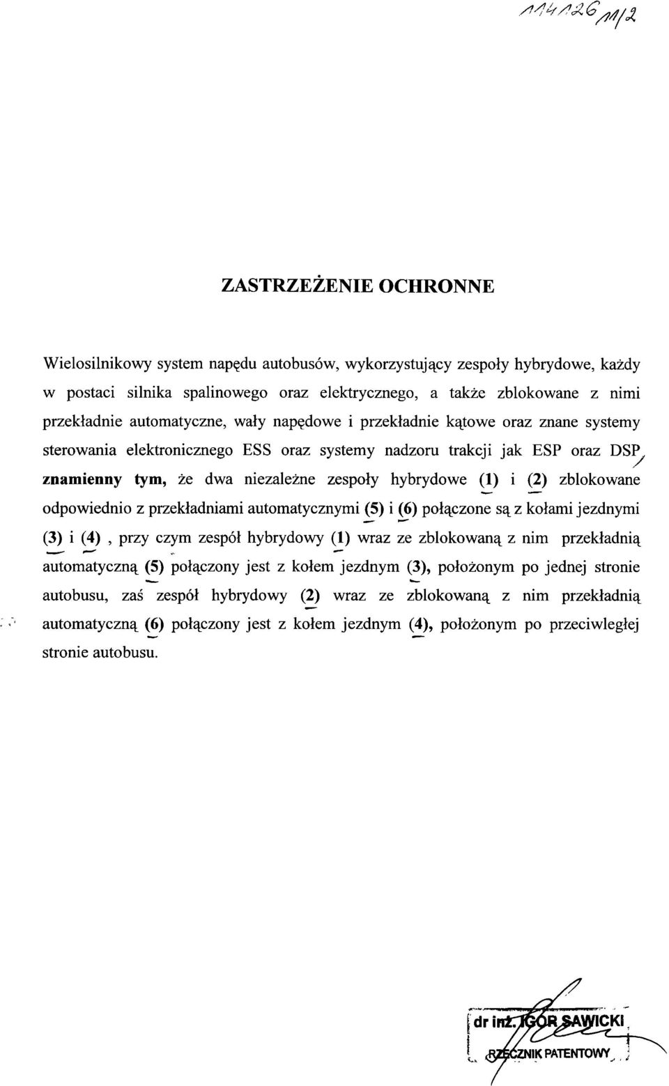 hybrydowe (1) i (2) zblokowane odpowiednio z przekładniami automatycznymi (5) i (6) połączone są z kołami jezdnymi (3) i (4), przy czym zespół hybrydowy (1) wraz ze zblokowaną z nim przekładnią