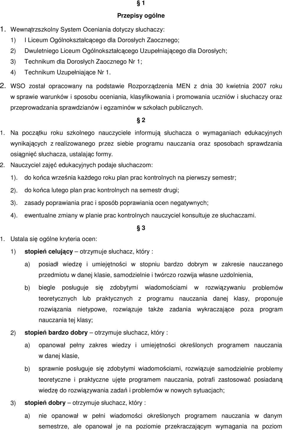 Dorosłych Zaocznego Nr 1; 4) Technikum Uzupełniające Nr 1. 2.