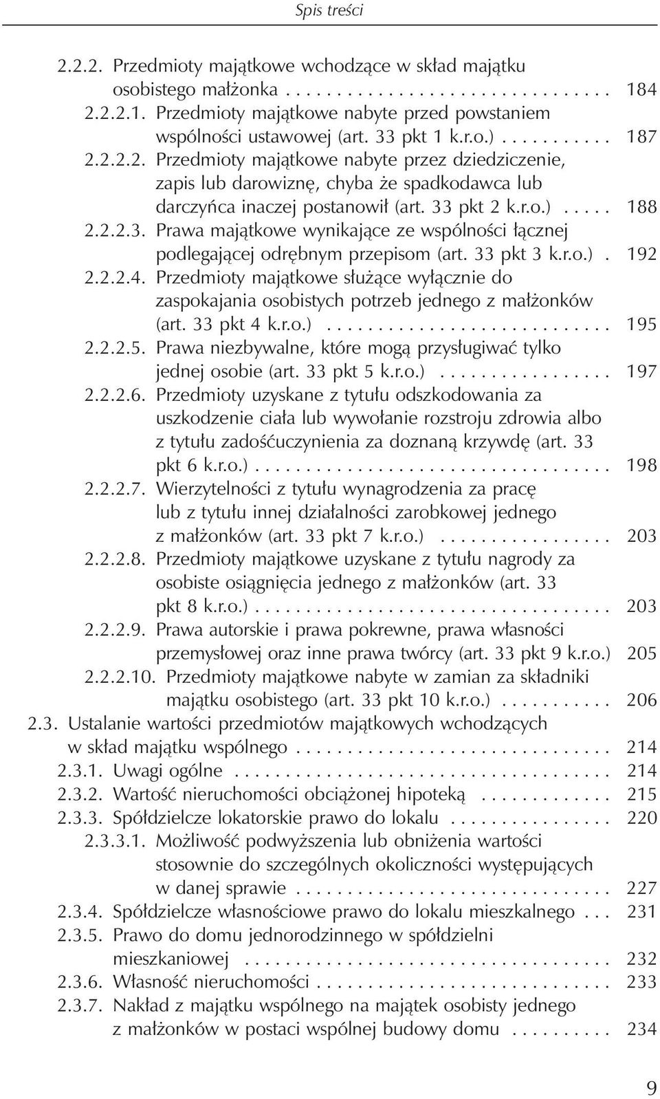 2.2.3. Prawa majątkowe wynikające ze wspólności łącznej podlegającej odrębnym przepisom (art. 33 pkt 3 k.r.o.). 192 2.2.2.4.