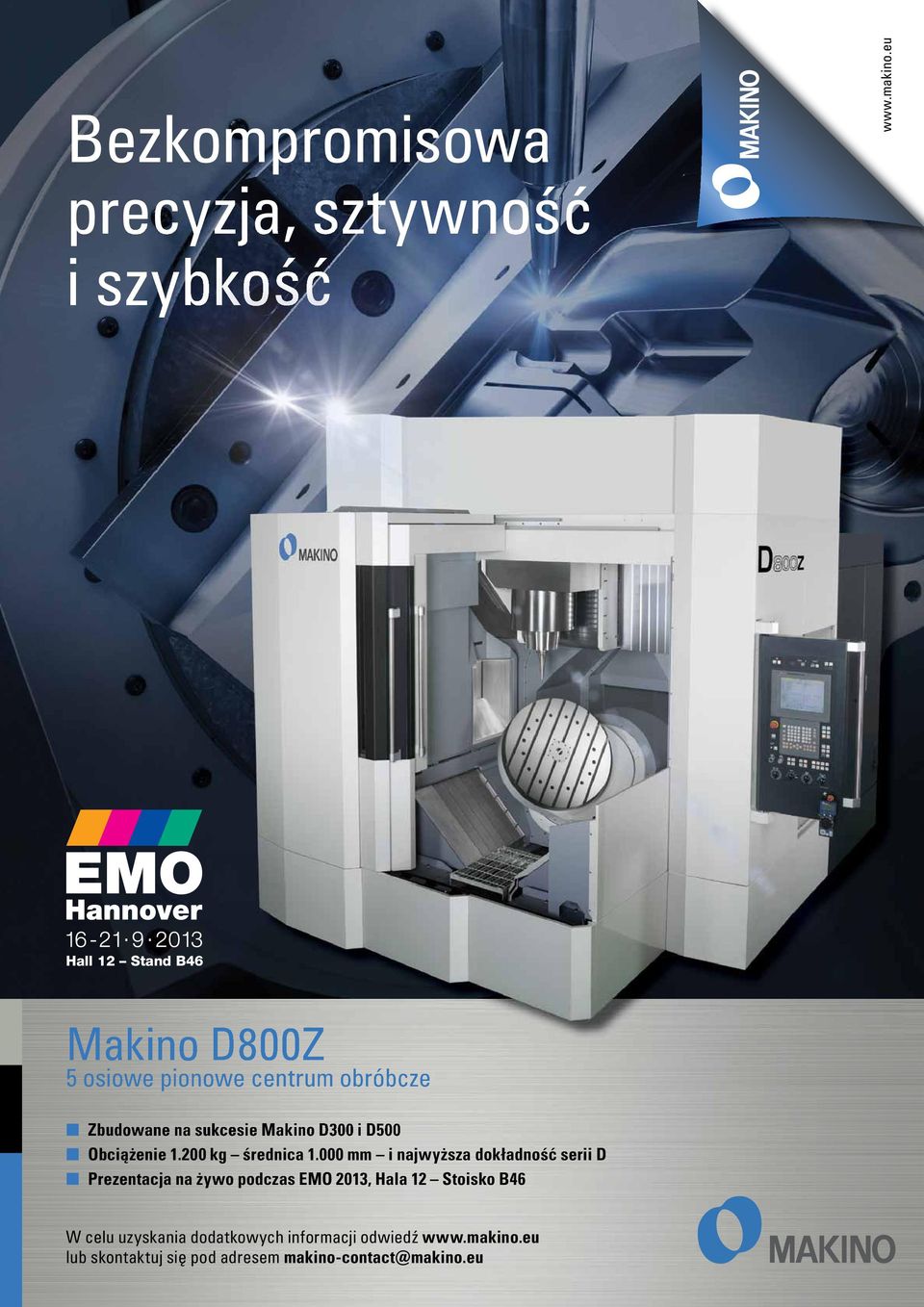 Zbudowane na sukcesie Makino D300 i D500 Obciążenie 1.200 kg średnica 1.