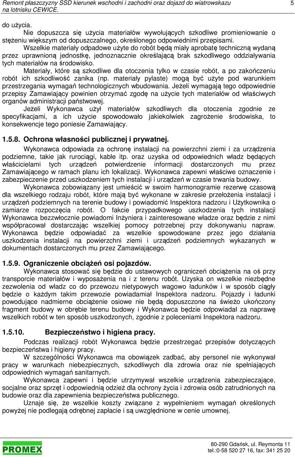 Materiały, które są szkodliwe dla otoczenia tylko w czasie robót, a po zakończeniu robót ich szkodliwość zanika (np.