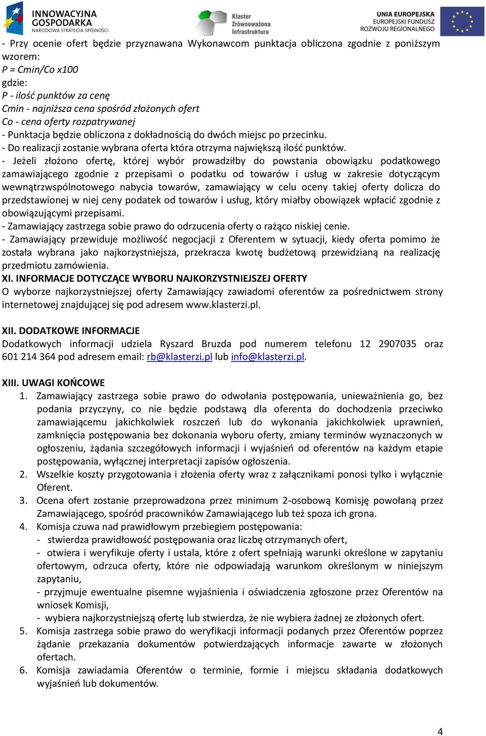 - Jeżeli złożono ofertę, której wybór prowadziłby do powstania obowiązku podatkowego zamawiającego zgodnie z przepisami o podatku od towarów i usług w zakresie dotyczącym wewnątrzwspólnotowego