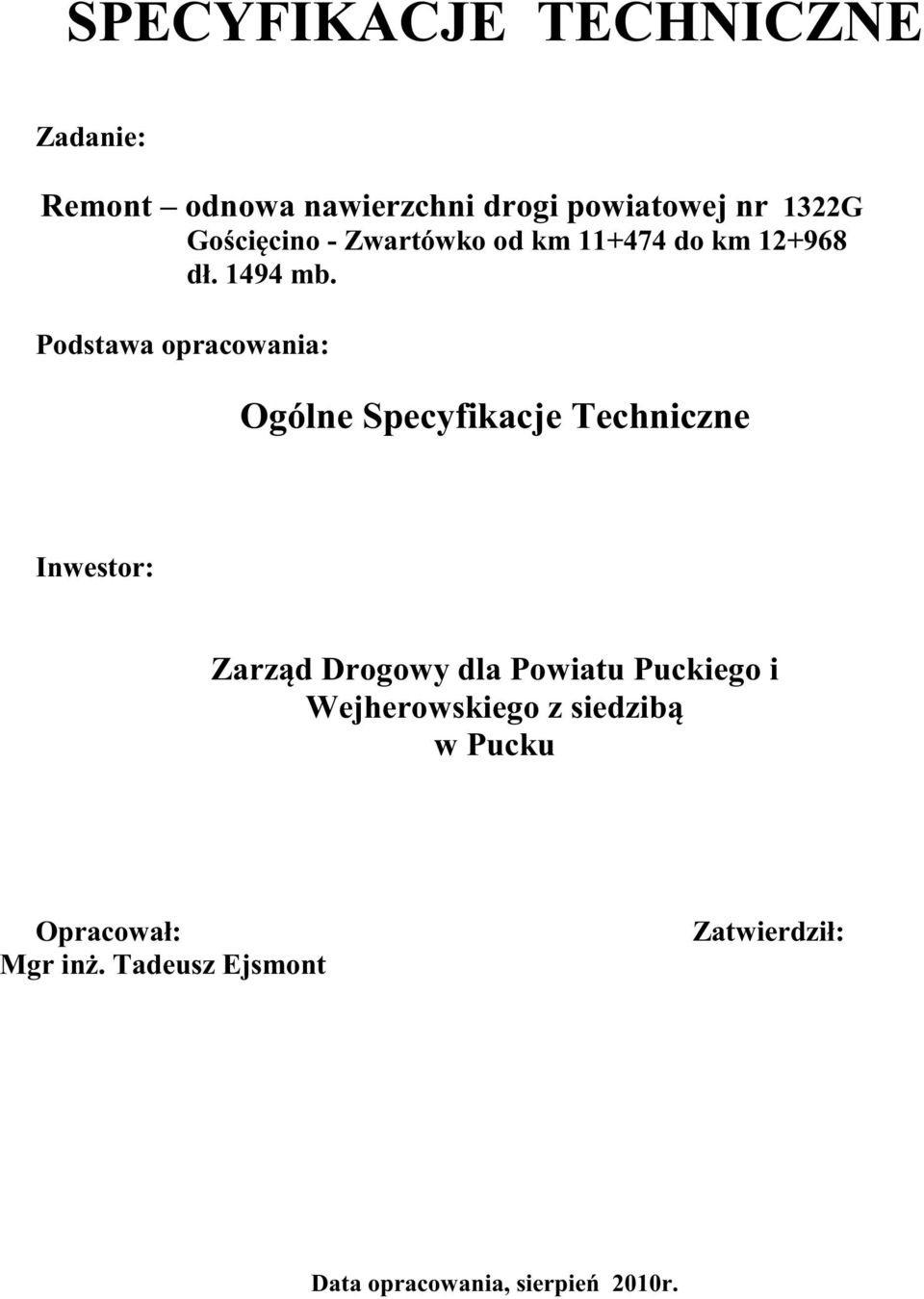 Podstawa opracowania: Ogólne Specyfikacje Techniczne Inwestor: Zarz d Drogowy dla Powiatu