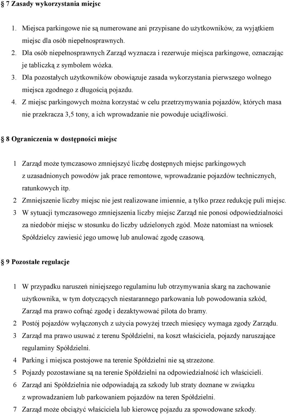 Dla pozostałych użytkowników obowiązuje zasada wykorzystania pierwszego wolnego miejsca zgodnego z długością pojazdu. 4.