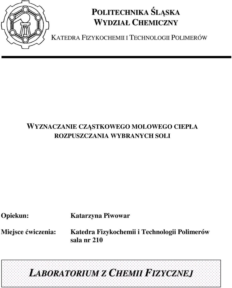 ROZPUSZCZANIA WYBRANYCH SOLI Opiekun: Miejsce ćwiczenia: Katarzyna