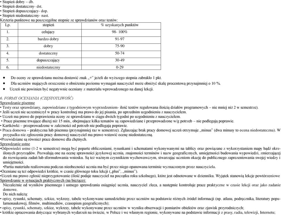 niedostateczny 0-29 Do oceny ze sprawdzianu można dostawić znak + jeżeli do wyższego stopnia zabrakło 1 pkt.