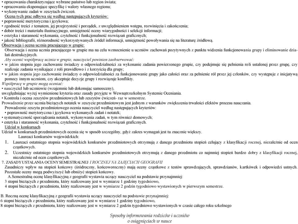 zakończenia; dobór treści i materiału ilustracyjnego, umiejętność oceny wiarygodności i selekcji informacji; estetyka i staranność wykonania, czytelność i funkcjonalność rozwiązań graficznych; jakość