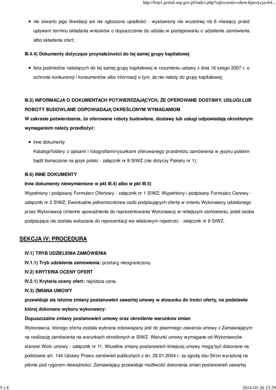 4) Dokumenty dotyczące przynależności do tej samej grupy kapitałowej lista podmiotów należących do tej samej grupy kapitałowej w rozumieniu ustawy z dnia 16 lutego 2007 r.