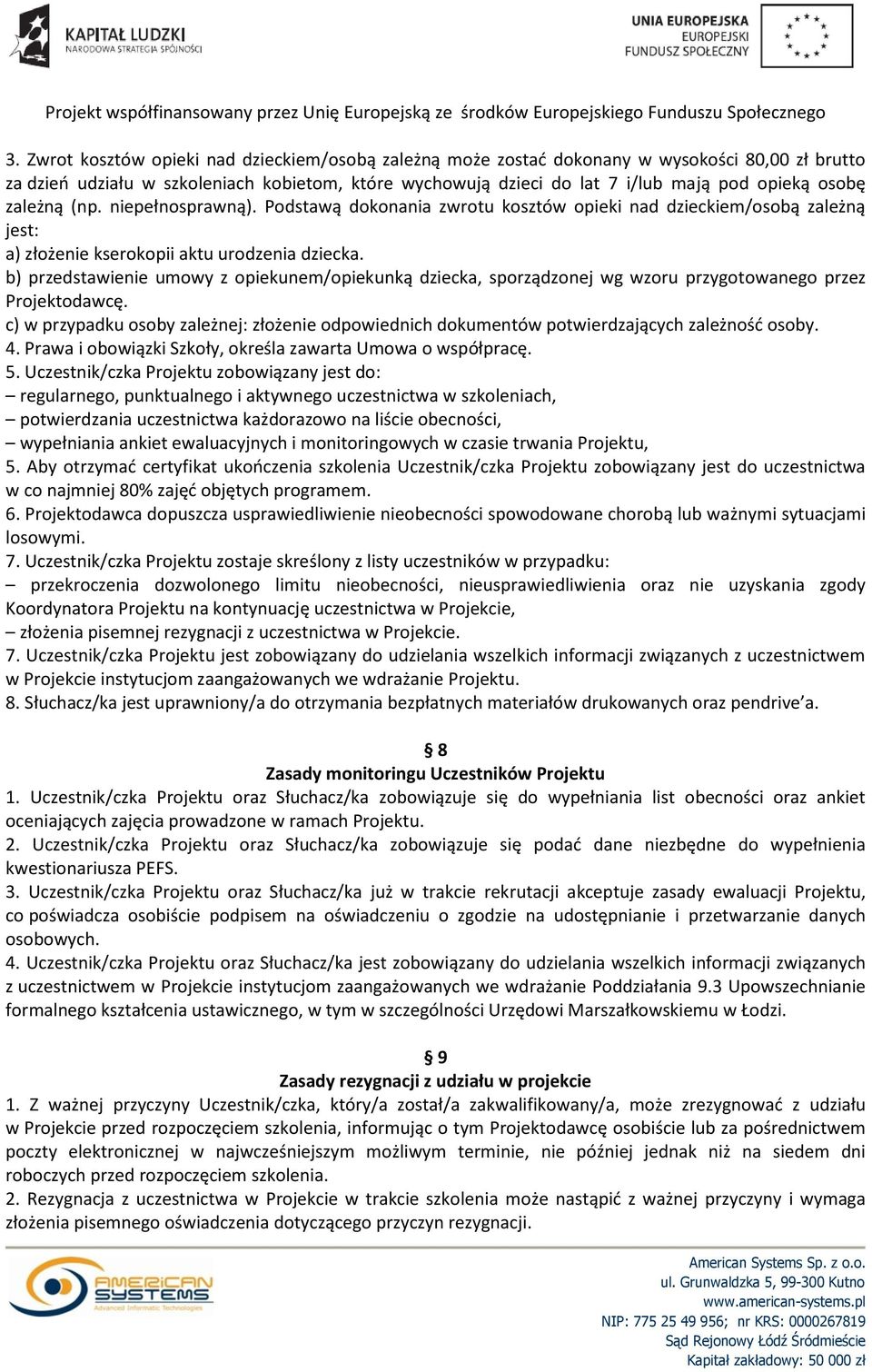 b) przedstawienie umowy z opiekunem/opiekunką dziecka, sporządzonej wg wzoru przygotowanego przez Projektodawcę.