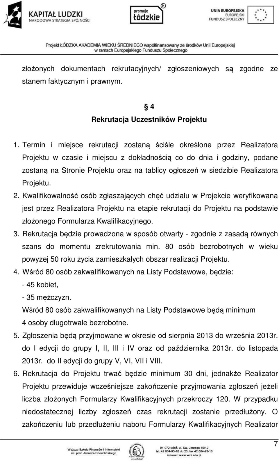 siedzibie Realizatora Projektu. 2.