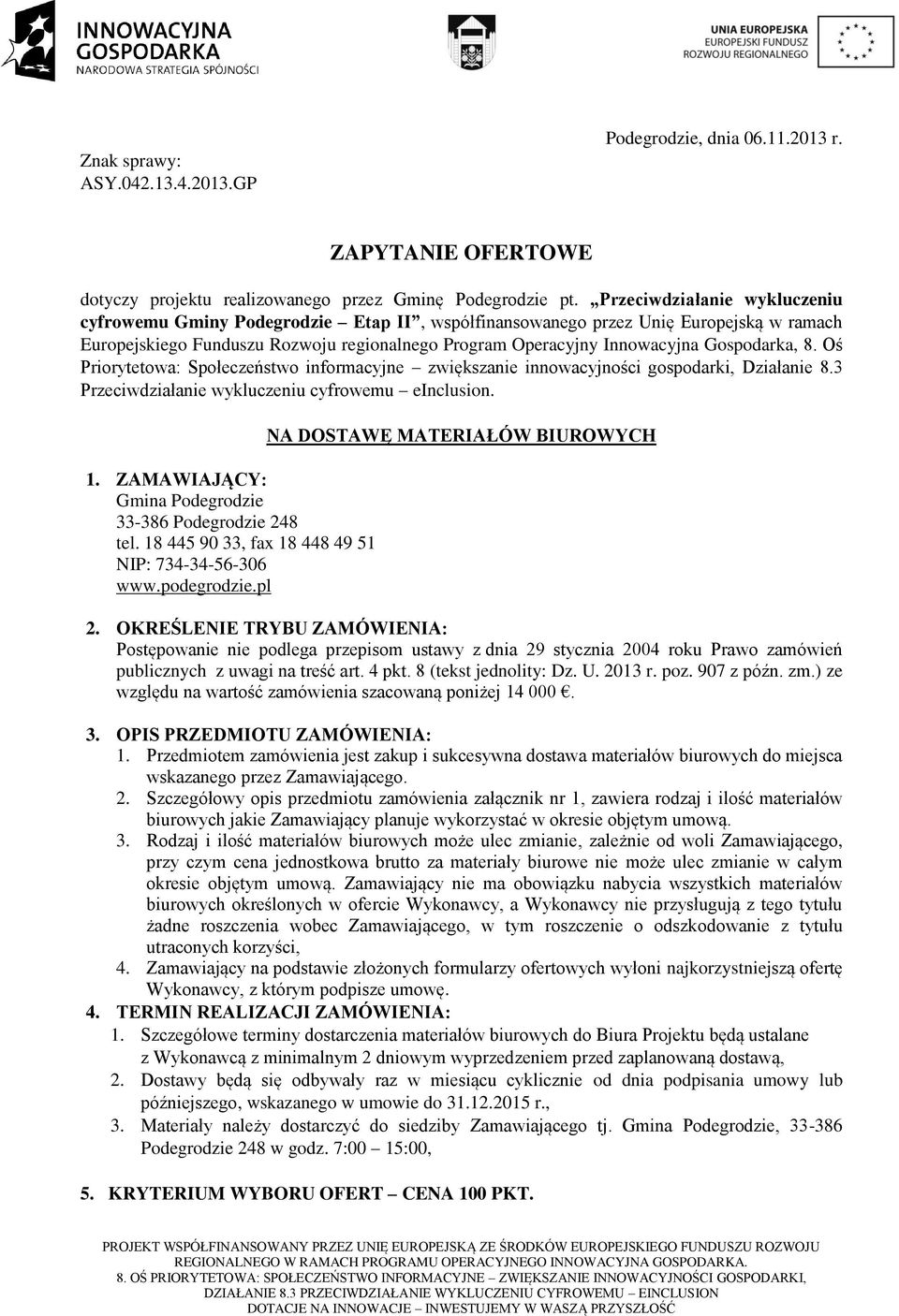 Gospodarka, 8. Oś Priorytetowa: Społeczeństwo informacyjne zwiększanie innowacyjności gospodarki, Działanie 8.3 Przeciwdziałanie wykluczeniu cyfrowemu einclusion.