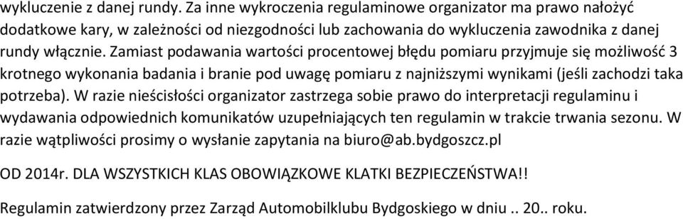 Zamiast podawania wartości procentowej błędu pomiaru przyjmuje się możliwość 3 krotnego wykonania badania i branie pod uwagę pomiaru z najniższymi wynikami (jeśli zachodzi taka potrzeba).