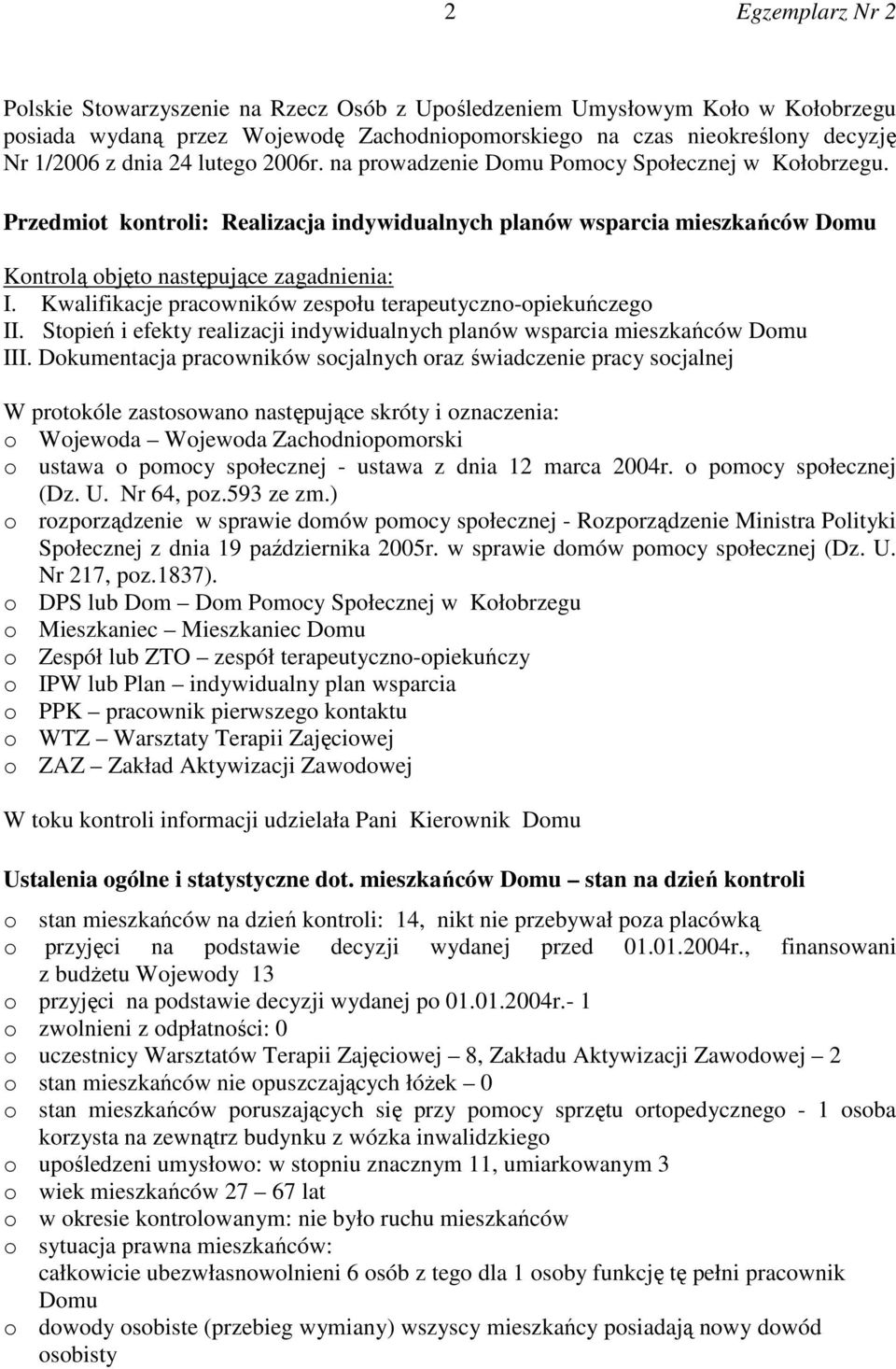 Kwalifikacje pracowników zespołu terapeutyczno-opiekuńczego II. Stopień i efekty realizacji indywidualnych planów wsparcia mieszkańców Domu III.