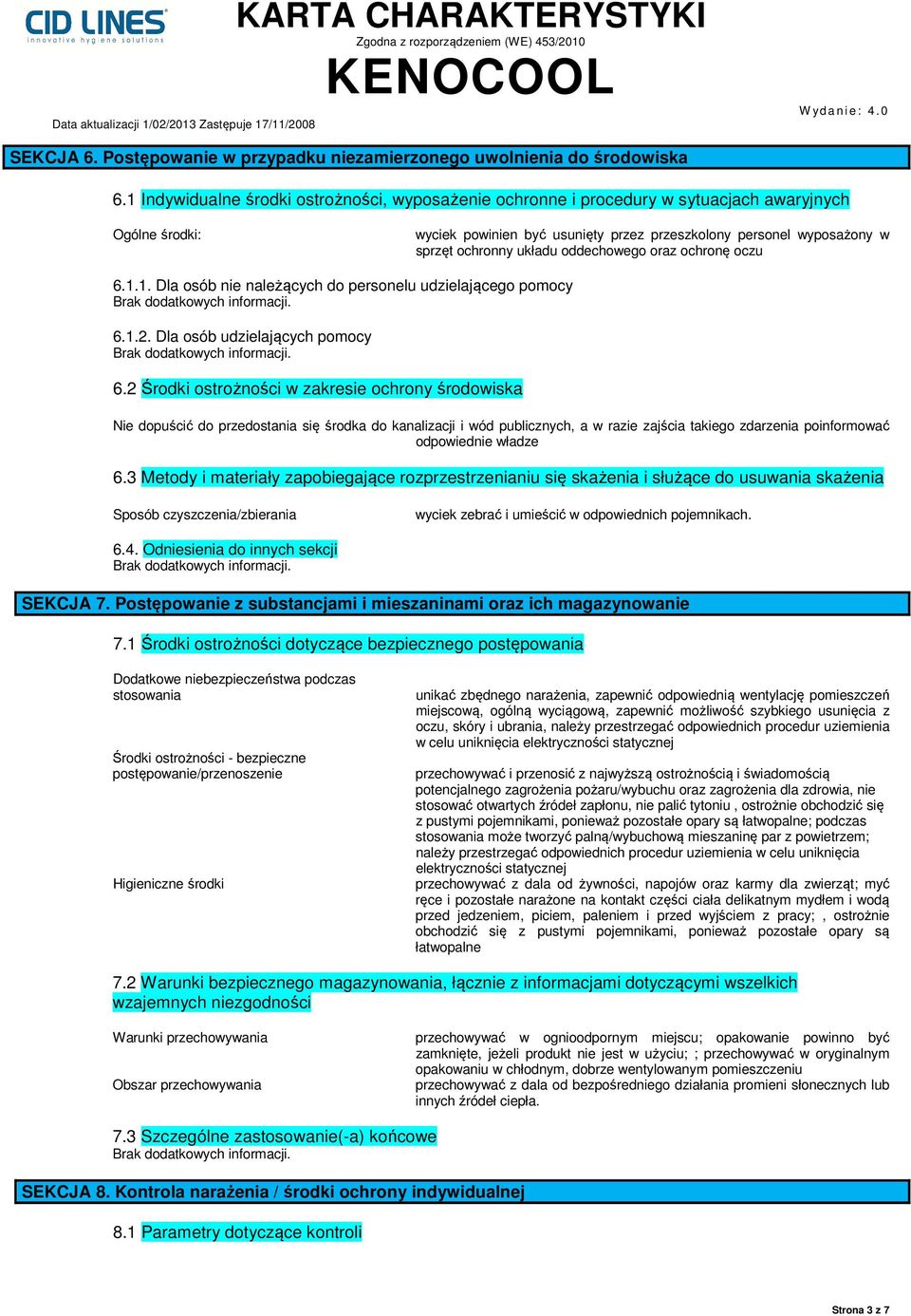 oddechowego oraz ochronę oczu 6.1.1. Dla osób nie należących do personelu udzielającego pomocy 6.1.2. Dla osób udzielających pomocy 6.