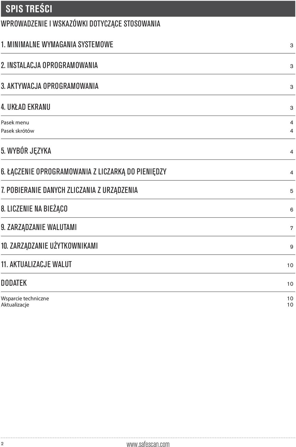 WYBÓR JĘZYKA 4 6. ŁĄCZENIE OPROGRAMOWANIA Z LICZARKĄ DO PIENIĘDZY 4 7. POBIERANIE DANYCH ZLICZANIA Z URZĄDZENIA 5 8.